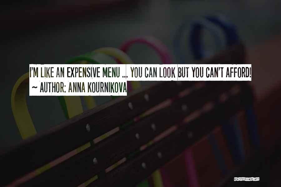 Anna Kournikova Quotes: I'm Like An Expensive Menu ... You Can Look But You Can't Afford!