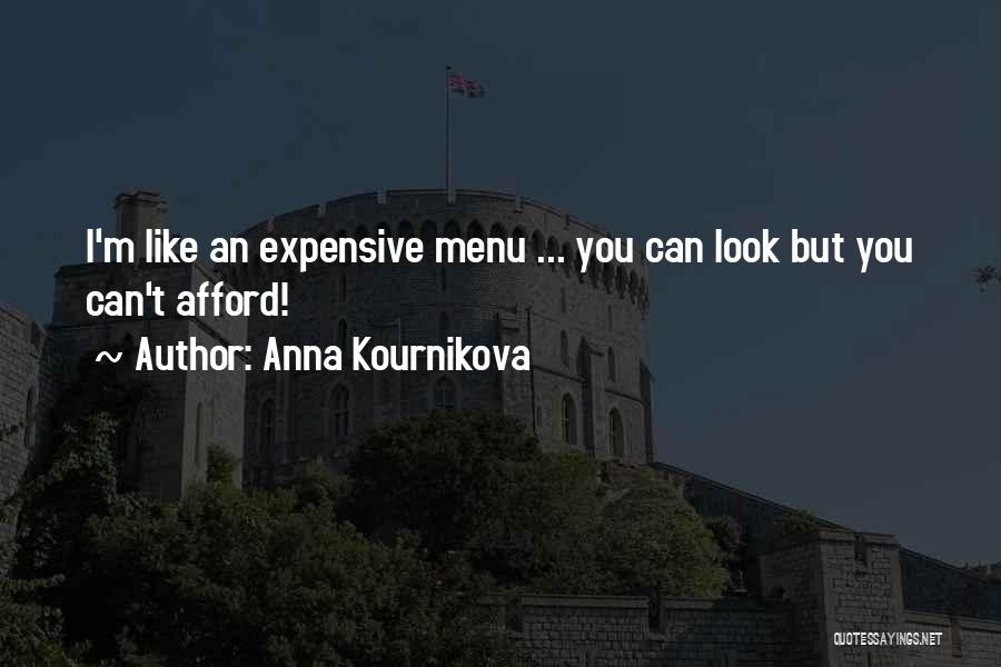 Anna Kournikova Quotes: I'm Like An Expensive Menu ... You Can Look But You Can't Afford!