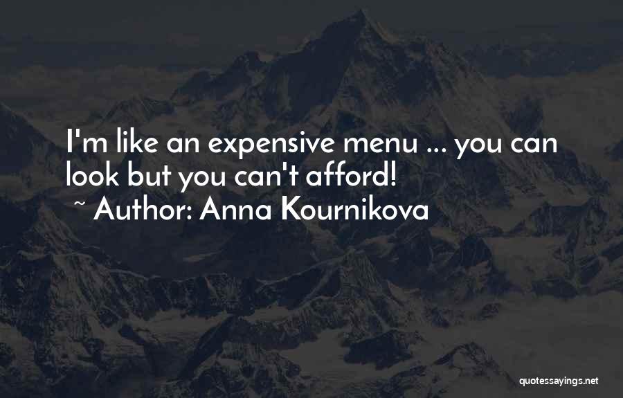 Anna Kournikova Quotes: I'm Like An Expensive Menu ... You Can Look But You Can't Afford!