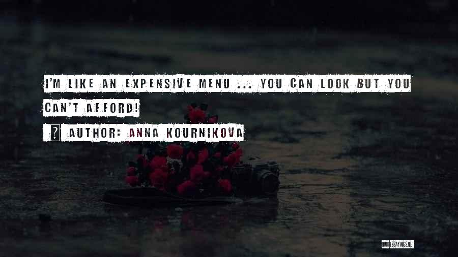 Anna Kournikova Quotes: I'm Like An Expensive Menu ... You Can Look But You Can't Afford!