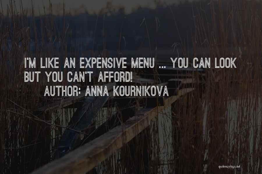 Anna Kournikova Quotes: I'm Like An Expensive Menu ... You Can Look But You Can't Afford!