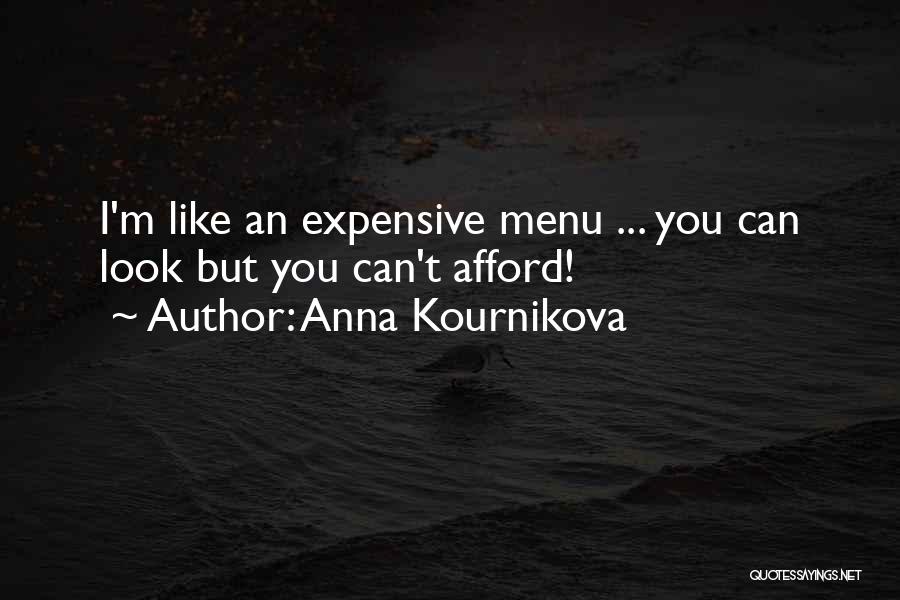 Anna Kournikova Quotes: I'm Like An Expensive Menu ... You Can Look But You Can't Afford!