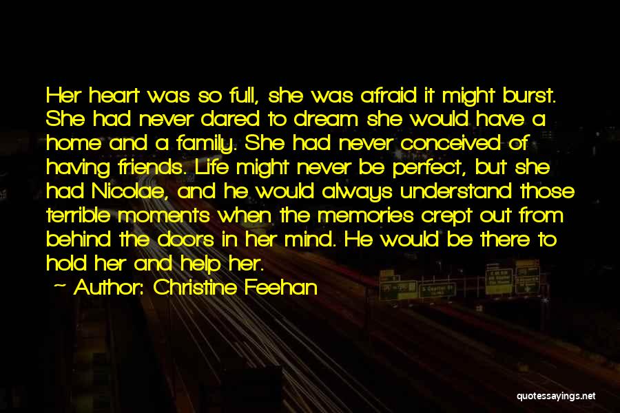 Christine Feehan Quotes: Her Heart Was So Full, She Was Afraid It Might Burst. She Had Never Dared To Dream She Would Have