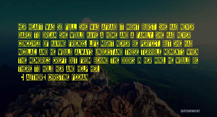 Christine Feehan Quotes: Her Heart Was So Full, She Was Afraid It Might Burst. She Had Never Dared To Dream She Would Have