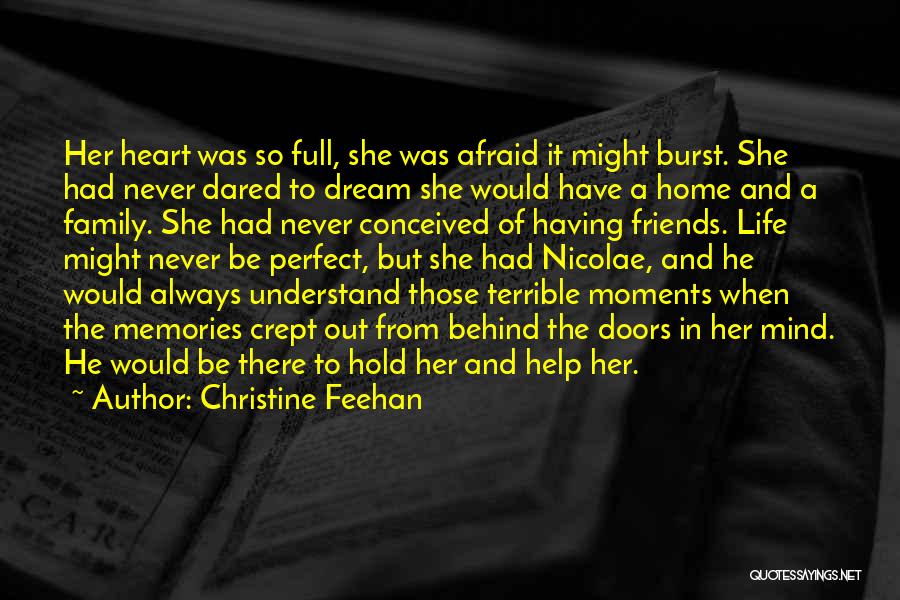 Christine Feehan Quotes: Her Heart Was So Full, She Was Afraid It Might Burst. She Had Never Dared To Dream She Would Have