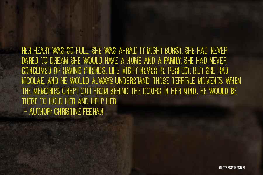Christine Feehan Quotes: Her Heart Was So Full, She Was Afraid It Might Burst. She Had Never Dared To Dream She Would Have