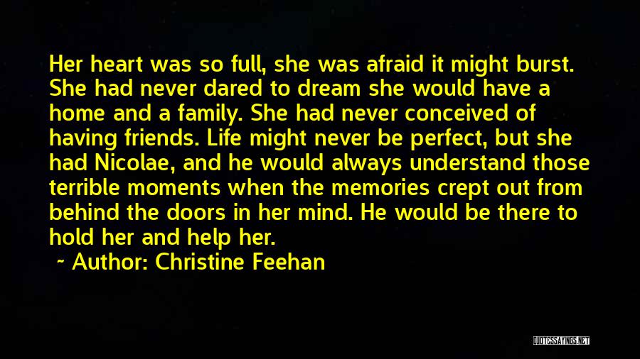 Christine Feehan Quotes: Her Heart Was So Full, She Was Afraid It Might Burst. She Had Never Dared To Dream She Would Have