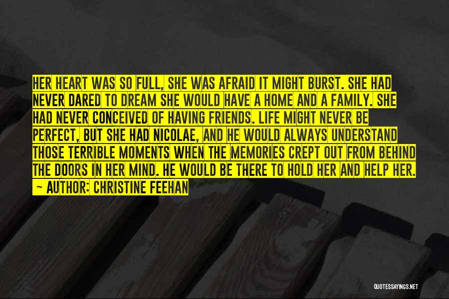 Christine Feehan Quotes: Her Heart Was So Full, She Was Afraid It Might Burst. She Had Never Dared To Dream She Would Have