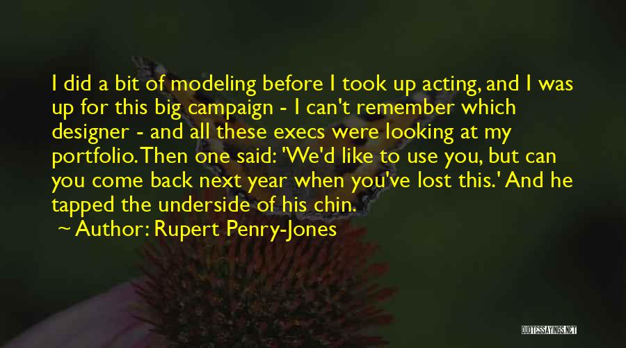 Rupert Penry-Jones Quotes: I Did A Bit Of Modeling Before I Took Up Acting, And I Was Up For This Big Campaign -