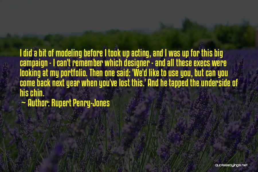 Rupert Penry-Jones Quotes: I Did A Bit Of Modeling Before I Took Up Acting, And I Was Up For This Big Campaign -