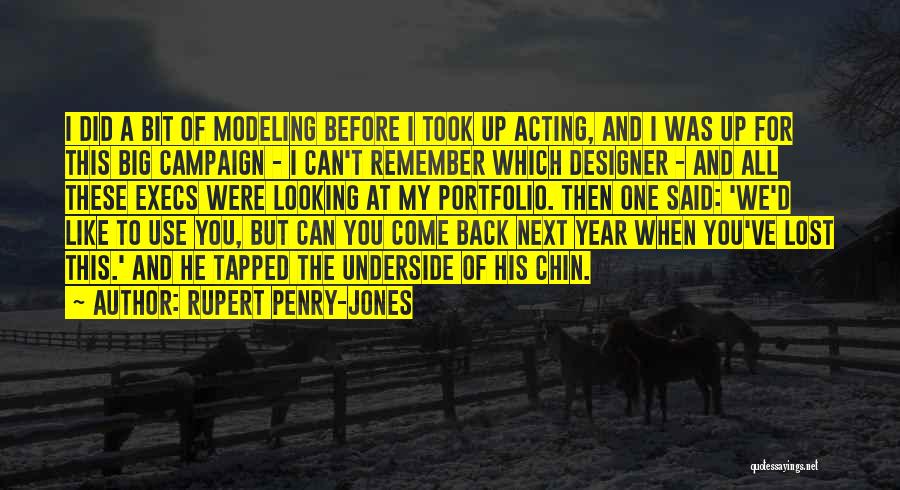 Rupert Penry-Jones Quotes: I Did A Bit Of Modeling Before I Took Up Acting, And I Was Up For This Big Campaign -