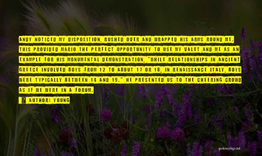 Young Quotes: Andy Noticed My Disposition, Rushed Over And Wrapped His Arms Round Me. This Provided Mario The Perfect Opportunity To Use