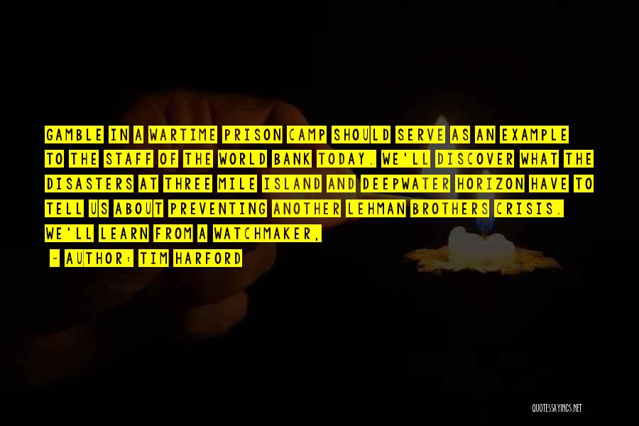 Tim Harford Quotes: Gamble In A Wartime Prison Camp Should Serve As An Example To The Staff Of The World Bank Today. We'll