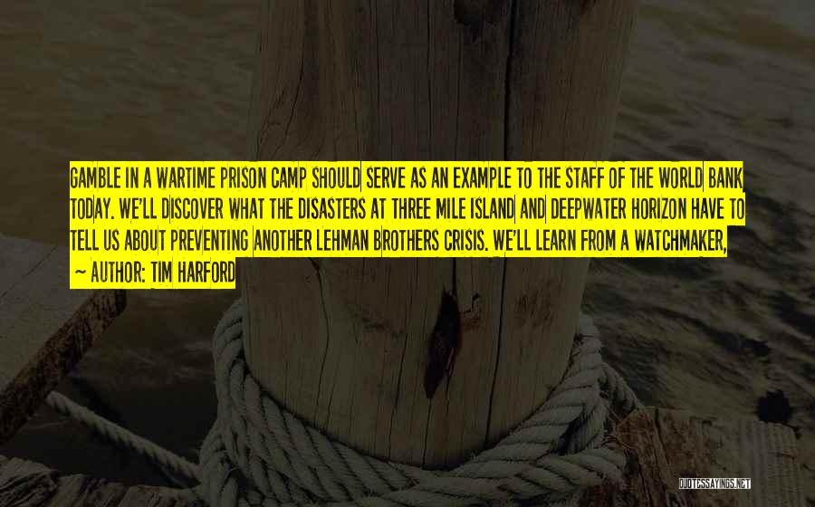 Tim Harford Quotes: Gamble In A Wartime Prison Camp Should Serve As An Example To The Staff Of The World Bank Today. We'll