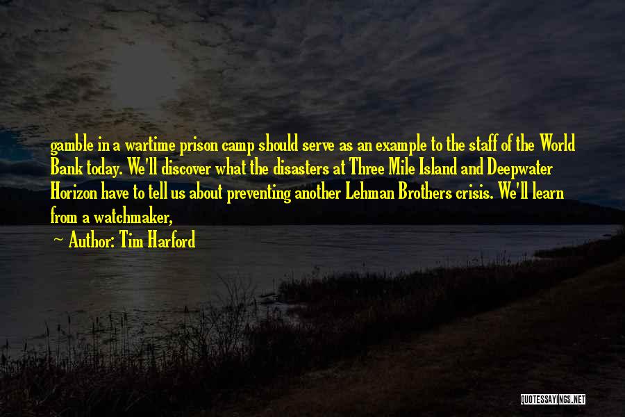 Tim Harford Quotes: Gamble In A Wartime Prison Camp Should Serve As An Example To The Staff Of The World Bank Today. We'll