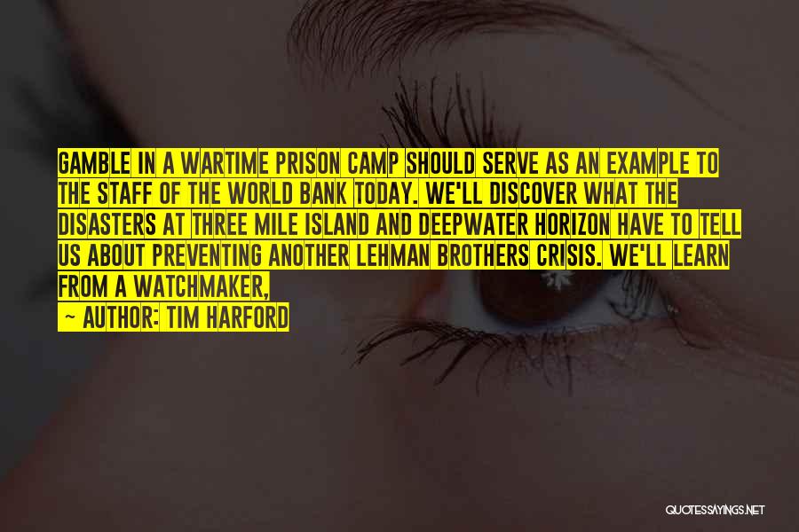 Tim Harford Quotes: Gamble In A Wartime Prison Camp Should Serve As An Example To The Staff Of The World Bank Today. We'll