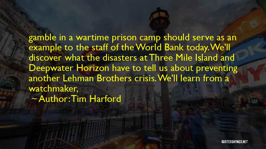 Tim Harford Quotes: Gamble In A Wartime Prison Camp Should Serve As An Example To The Staff Of The World Bank Today. We'll