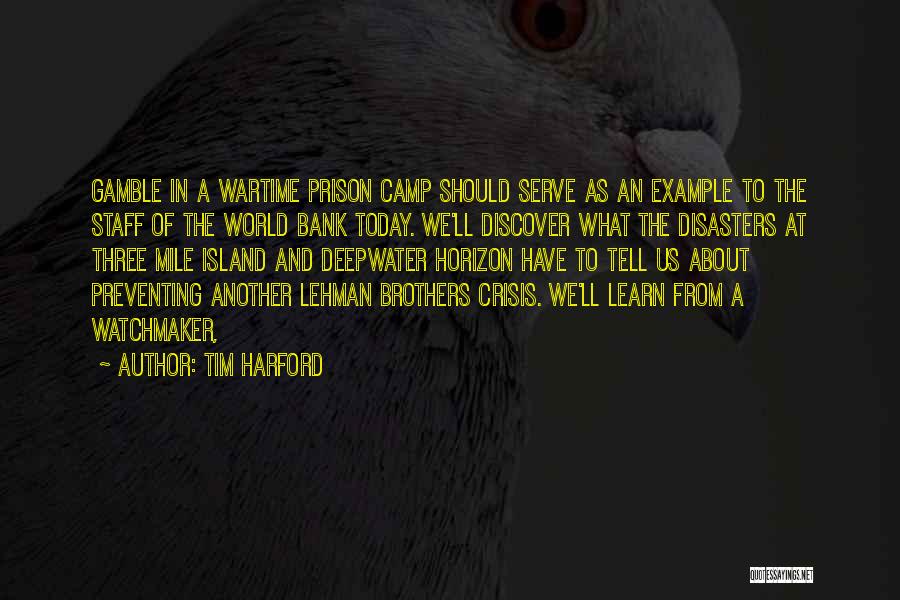 Tim Harford Quotes: Gamble In A Wartime Prison Camp Should Serve As An Example To The Staff Of The World Bank Today. We'll