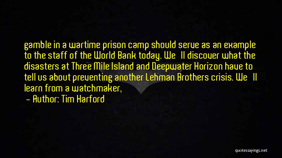 Tim Harford Quotes: Gamble In A Wartime Prison Camp Should Serve As An Example To The Staff Of The World Bank Today. We'll