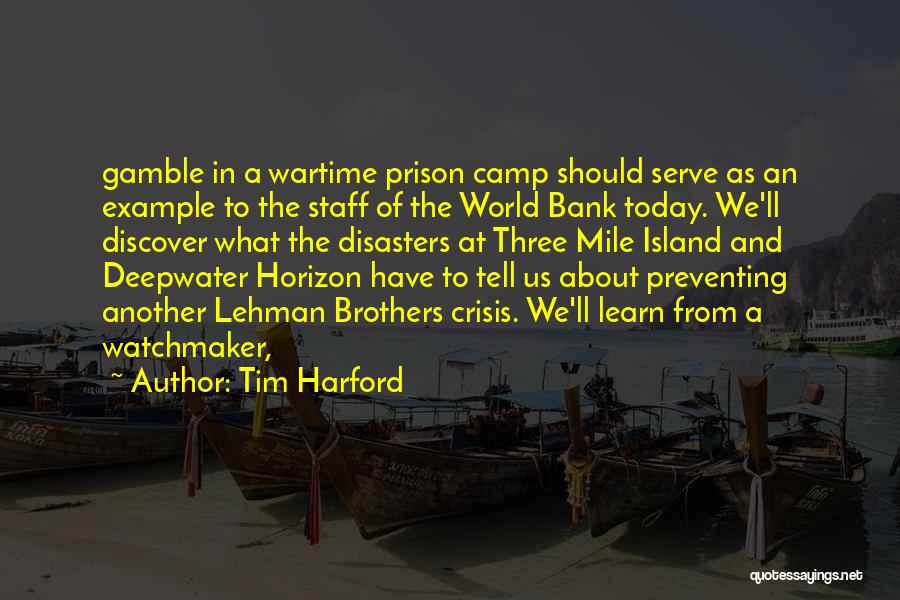 Tim Harford Quotes: Gamble In A Wartime Prison Camp Should Serve As An Example To The Staff Of The World Bank Today. We'll