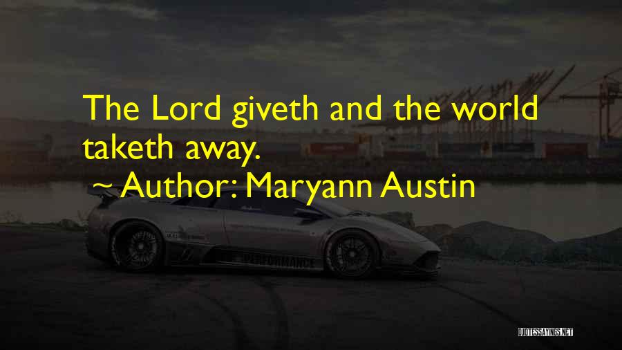 Maryann Austin Quotes: The Lord Giveth And The World Taketh Away.