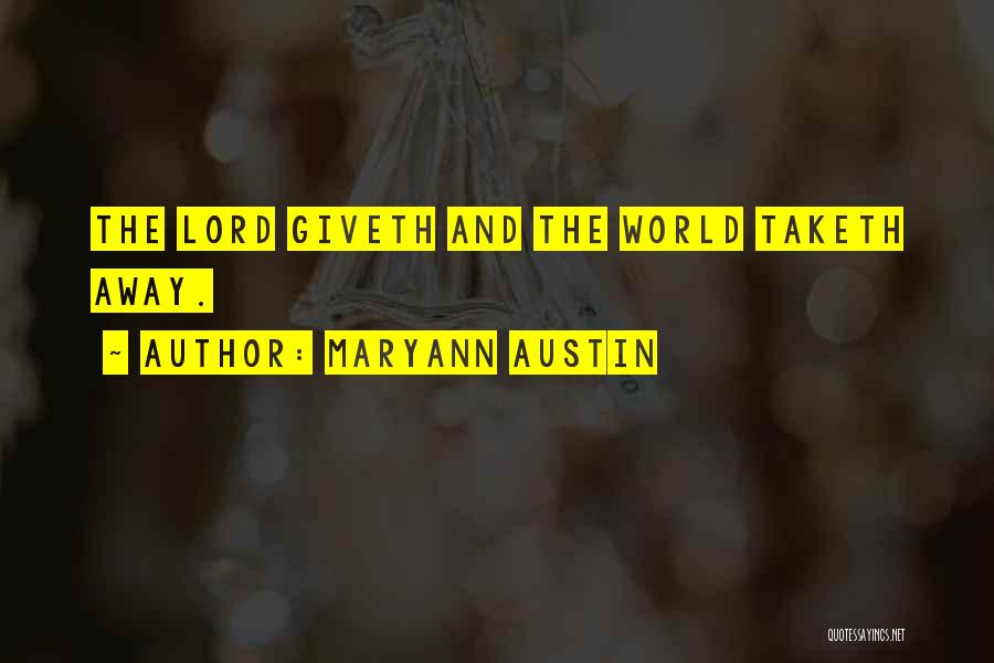 Maryann Austin Quotes: The Lord Giveth And The World Taketh Away.