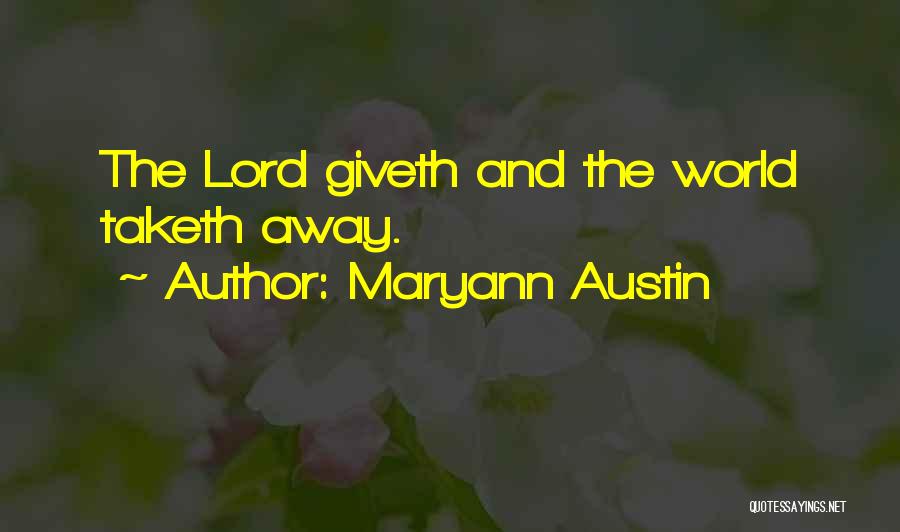 Maryann Austin Quotes: The Lord Giveth And The World Taketh Away.