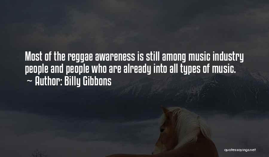 Billy Gibbons Quotes: Most Of The Reggae Awareness Is Still Among Music Industry People And People Who Are Already Into All Types Of