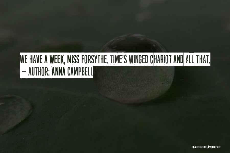 Anna Campbell Quotes: We Have A Week, Miss Forsythe. Time's Winged Chariot And All That.