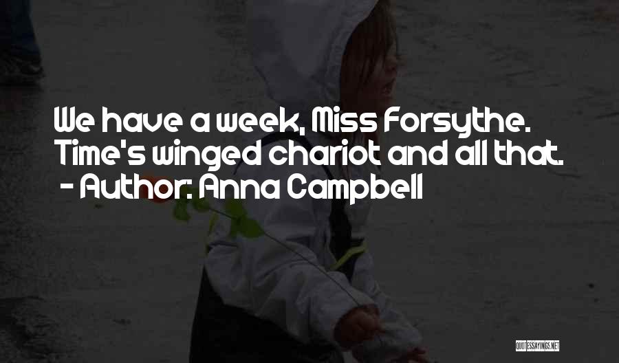 Anna Campbell Quotes: We Have A Week, Miss Forsythe. Time's Winged Chariot And All That.