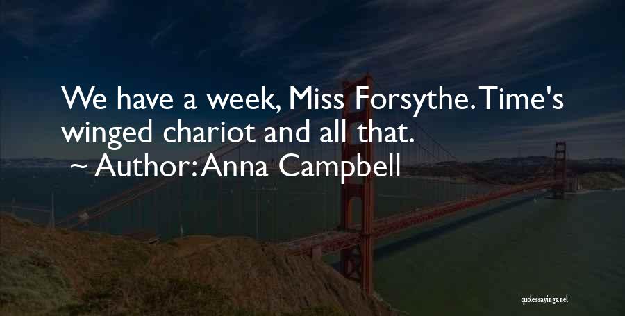 Anna Campbell Quotes: We Have A Week, Miss Forsythe. Time's Winged Chariot And All That.