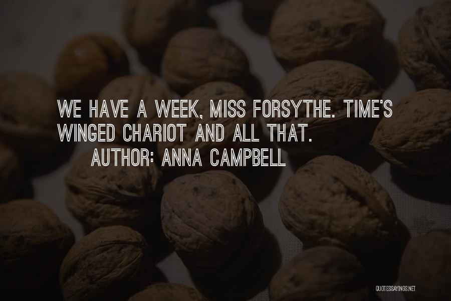 Anna Campbell Quotes: We Have A Week, Miss Forsythe. Time's Winged Chariot And All That.