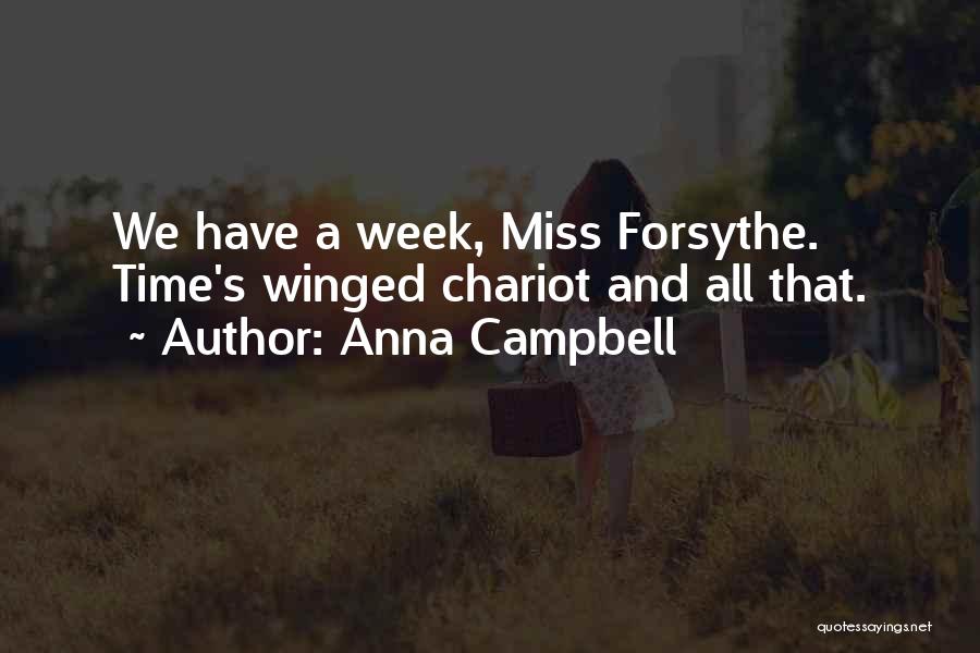 Anna Campbell Quotes: We Have A Week, Miss Forsythe. Time's Winged Chariot And All That.