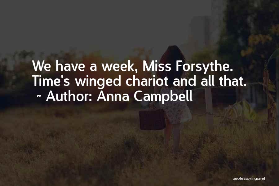 Anna Campbell Quotes: We Have A Week, Miss Forsythe. Time's Winged Chariot And All That.