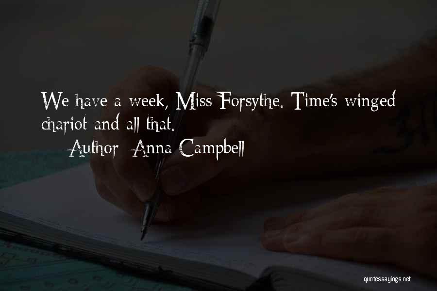 Anna Campbell Quotes: We Have A Week, Miss Forsythe. Time's Winged Chariot And All That.