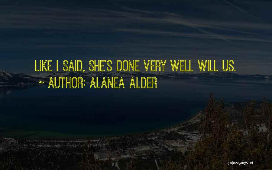 Alanea Alder Quotes: Like I Said, She's Done Very Well Will Us.
