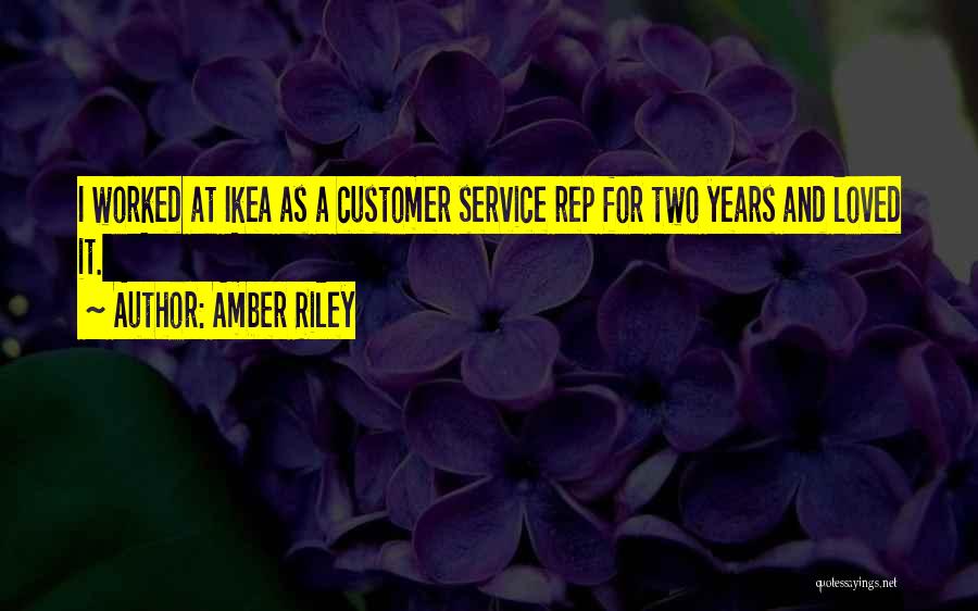 Amber Riley Quotes: I Worked At Ikea As A Customer Service Rep For Two Years And Loved It.