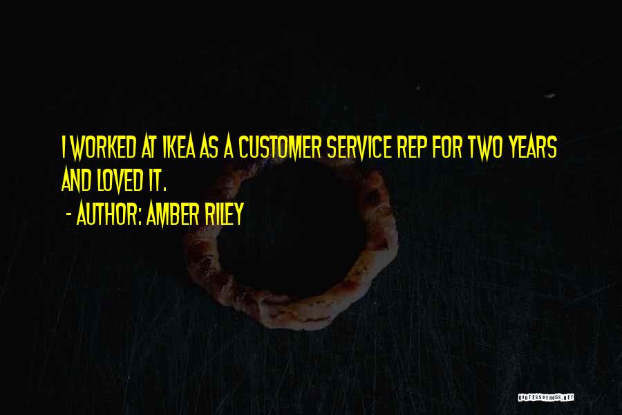 Amber Riley Quotes: I Worked At Ikea As A Customer Service Rep For Two Years And Loved It.