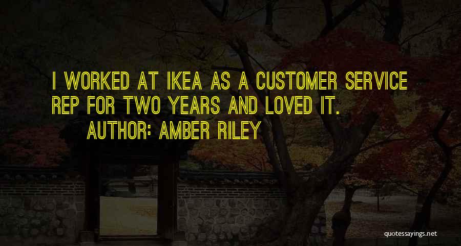 Amber Riley Quotes: I Worked At Ikea As A Customer Service Rep For Two Years And Loved It.