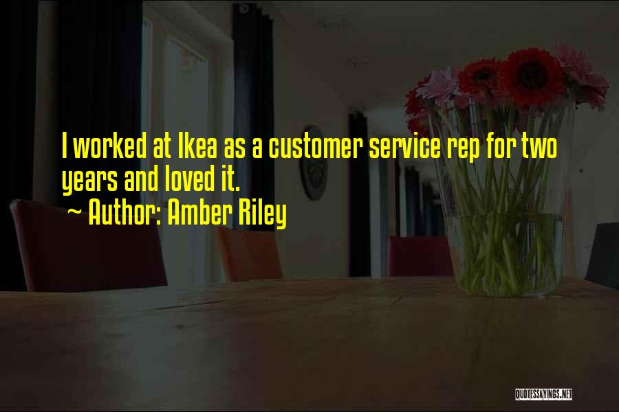 Amber Riley Quotes: I Worked At Ikea As A Customer Service Rep For Two Years And Loved It.