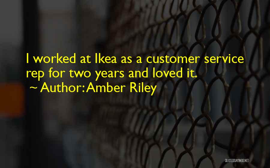 Amber Riley Quotes: I Worked At Ikea As A Customer Service Rep For Two Years And Loved It.