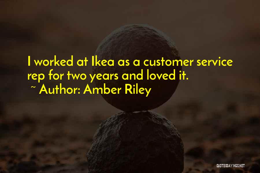 Amber Riley Quotes: I Worked At Ikea As A Customer Service Rep For Two Years And Loved It.