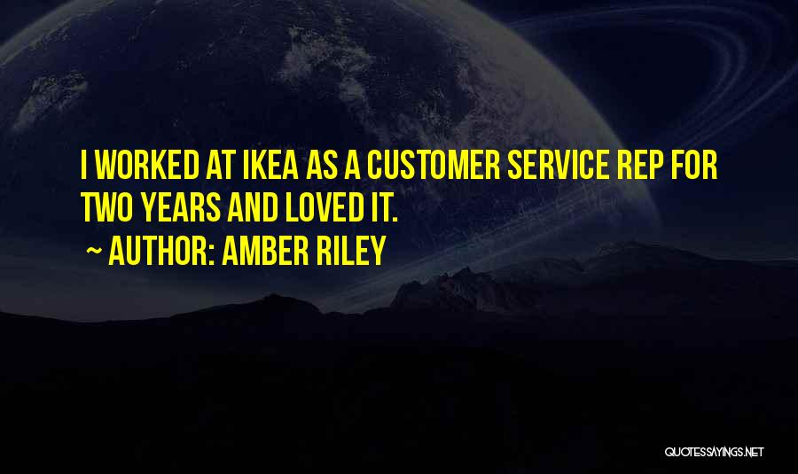 Amber Riley Quotes: I Worked At Ikea As A Customer Service Rep For Two Years And Loved It.