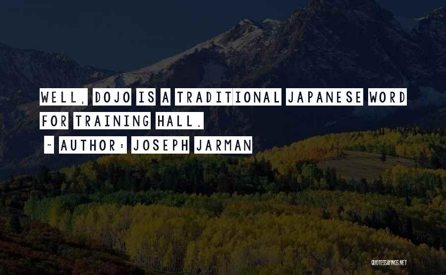 Joseph Jarman Quotes: Well, Dojo Is A Traditional Japanese Word For Training Hall.