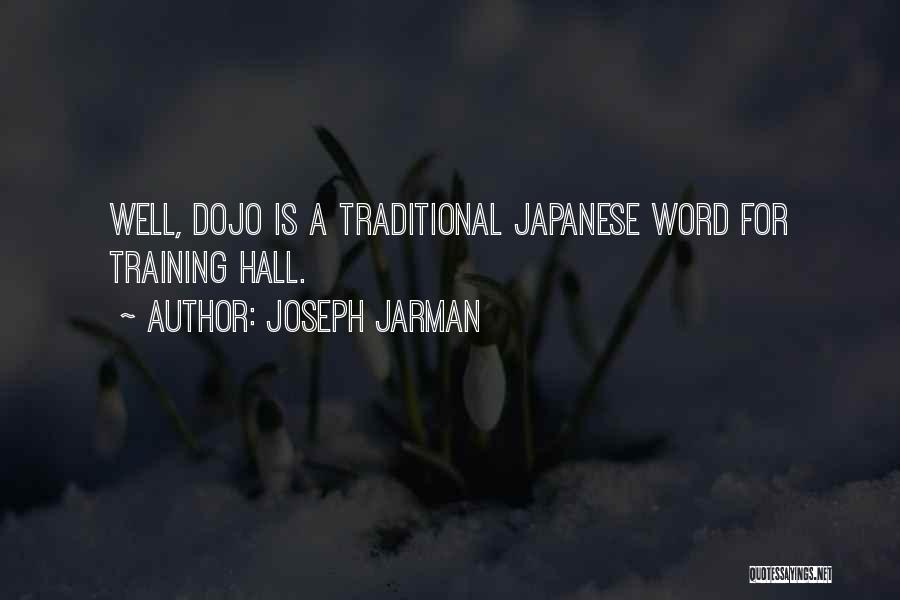 Joseph Jarman Quotes: Well, Dojo Is A Traditional Japanese Word For Training Hall.