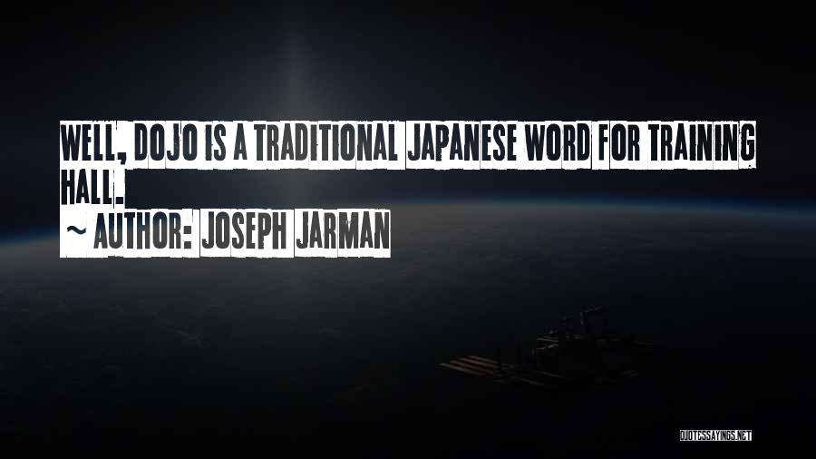 Joseph Jarman Quotes: Well, Dojo Is A Traditional Japanese Word For Training Hall.