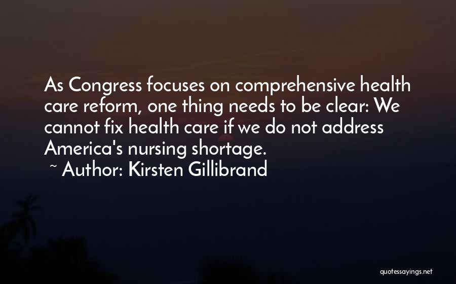 Kirsten Gillibrand Quotes: As Congress Focuses On Comprehensive Health Care Reform, One Thing Needs To Be Clear: We Cannot Fix Health Care If