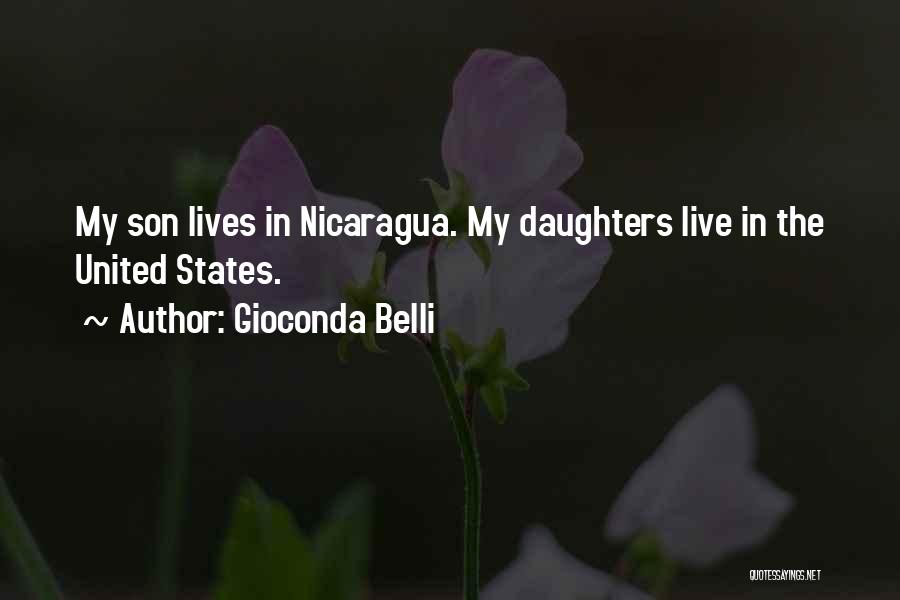 Gioconda Belli Quotes: My Son Lives In Nicaragua. My Daughters Live In The United States.