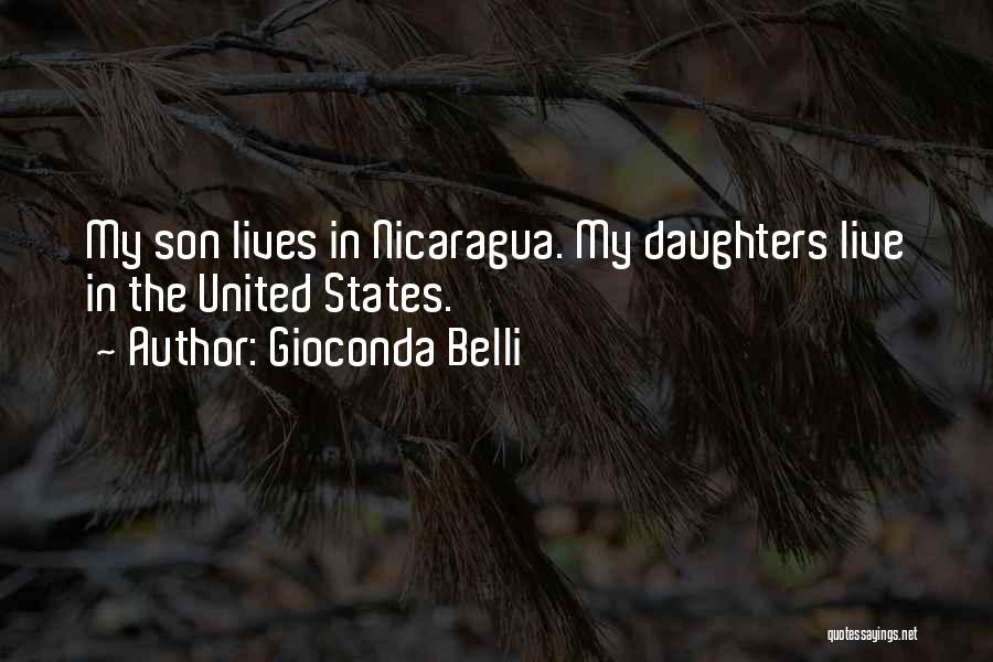 Gioconda Belli Quotes: My Son Lives In Nicaragua. My Daughters Live In The United States.