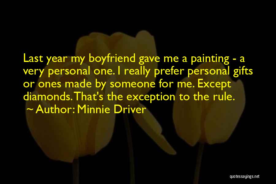 Minnie Driver Quotes: Last Year My Boyfriend Gave Me A Painting - A Very Personal One. I Really Prefer Personal Gifts Or Ones